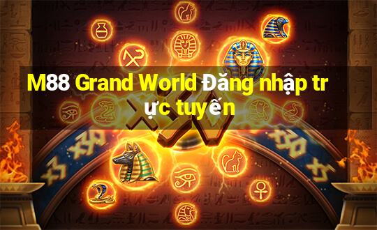 M88 Grand World Đăng nhập trực tuyến