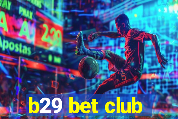 b29 bet club