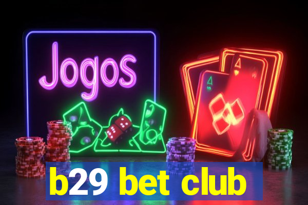 b29 bet club