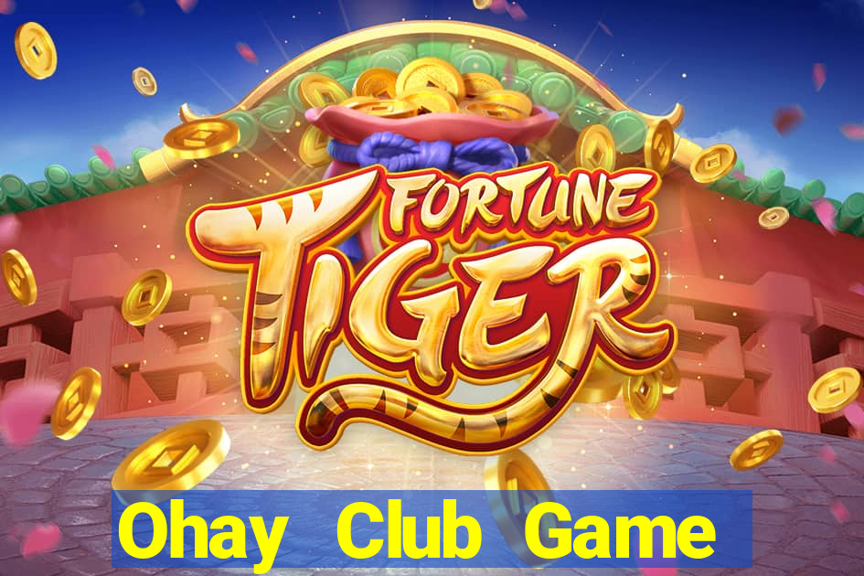 Ohay Club Game Bài Tiền Thật