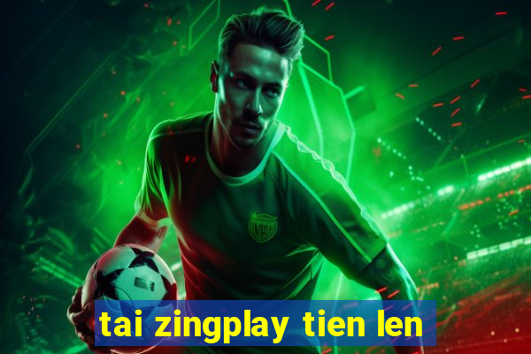 tai zingplay tien len