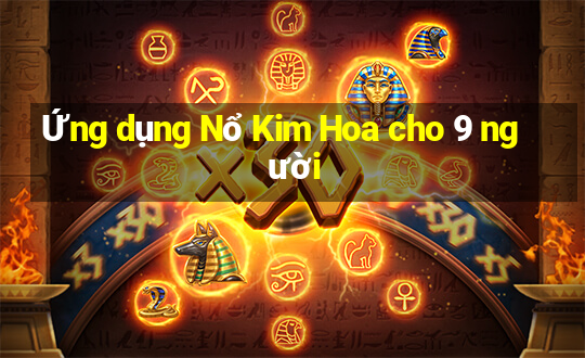 Ứng dụng Nổ Kim Hoa cho 9 người