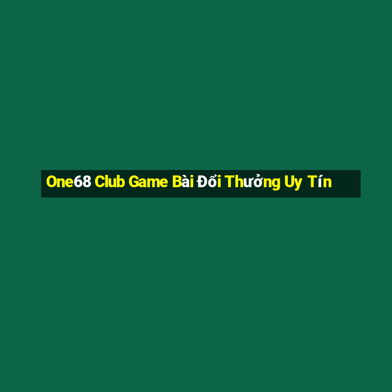 One68 Club Game Bài Đổi Thưởng Uy Tín