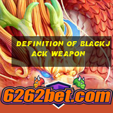 definition of blackjack weapon