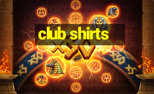 club shirts