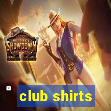 club shirts