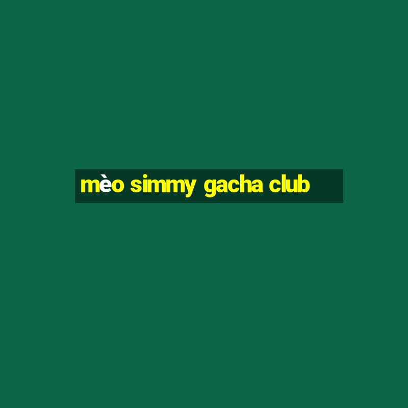 mèo simmy gacha club