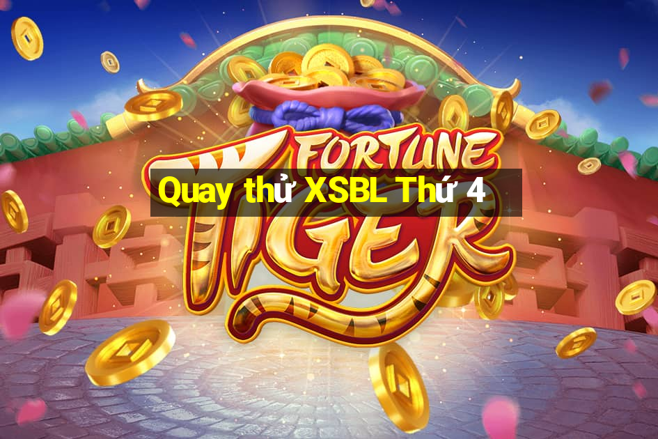 Quay thử XSBL Thứ 4