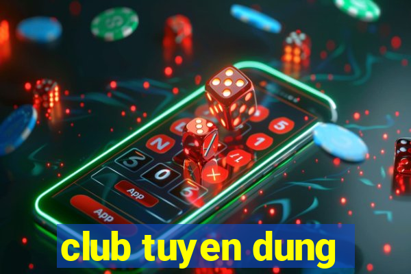 club tuyen dung