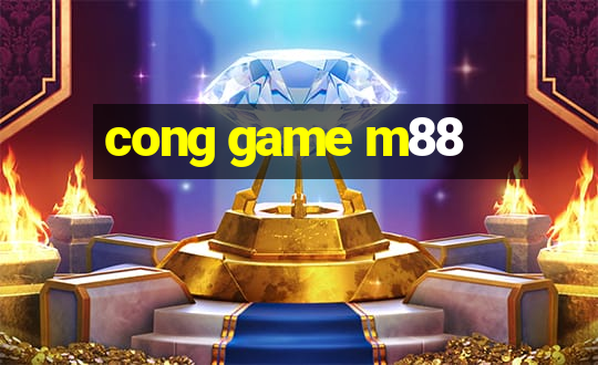 cong game m88