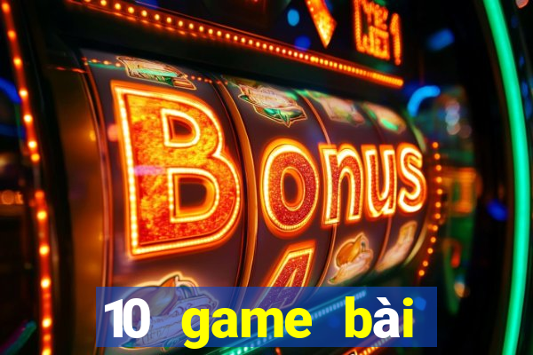 10 game bài đổi thưởng uy tín