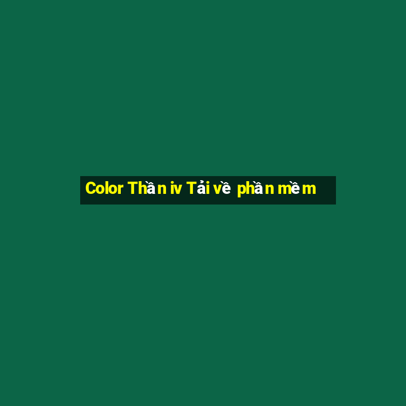 Color Thần iv Tải về phần mềm