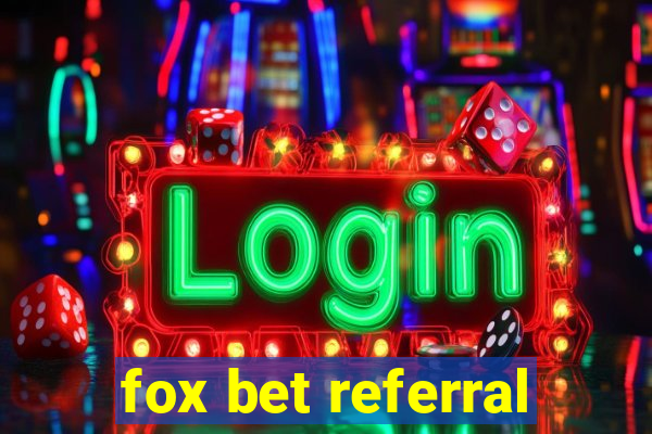 fox bet referral