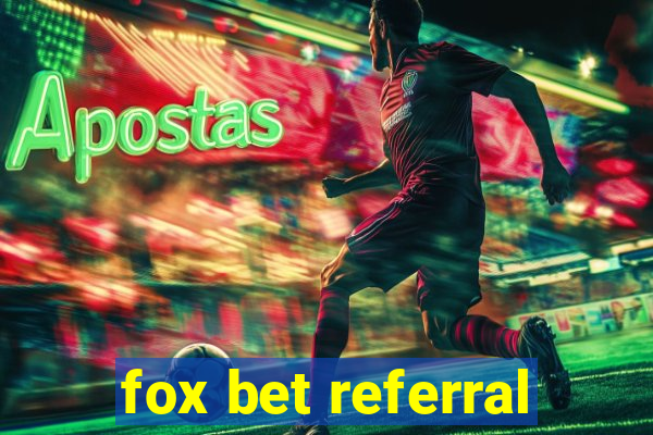 fox bet referral