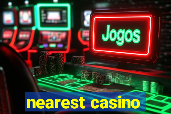 nearest casino