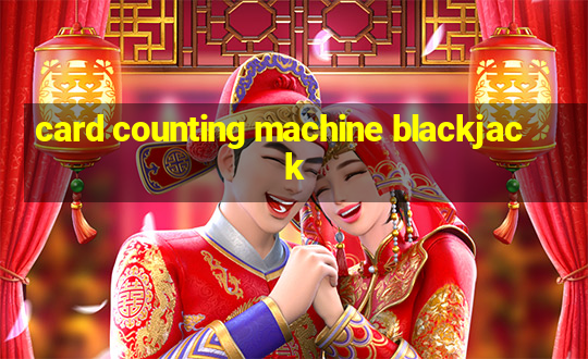 card counting machine blackjack