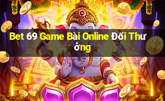 Bet 69 Game Bài Online Đổi Thưởng