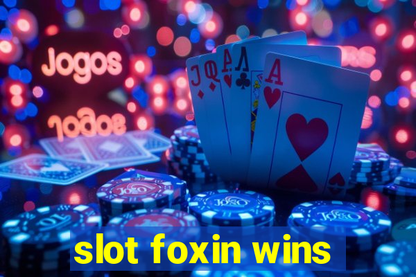 slot foxin wins