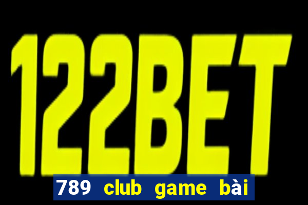 789 club game bai doi thuong