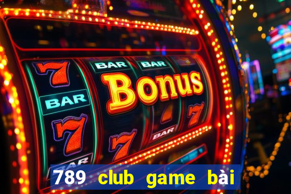 789 club game bai doi thuong