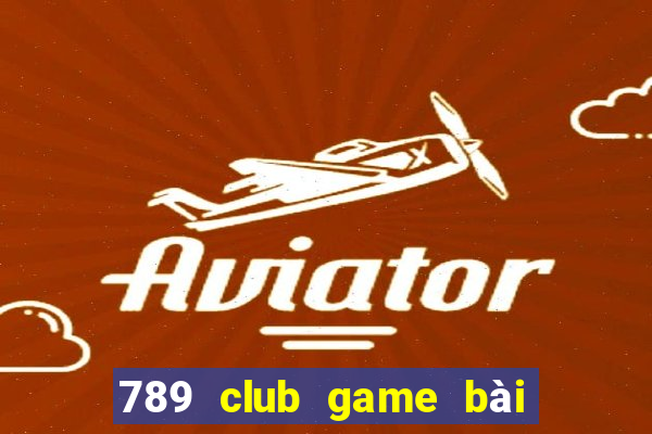 789 club game bai doi thuong