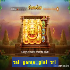 tai game giai tri mien phi