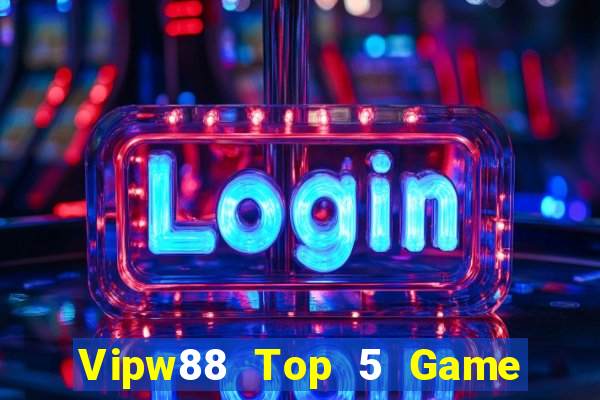 Vipw88 Top 5 Game Đánh Bài Đổi Thưởng