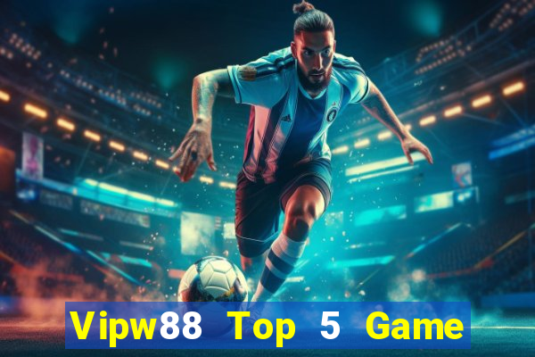 Vipw88 Top 5 Game Đánh Bài Đổi Thưởng