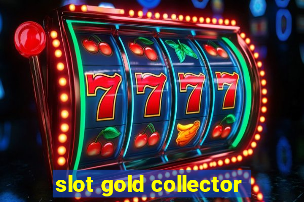 slot gold collector