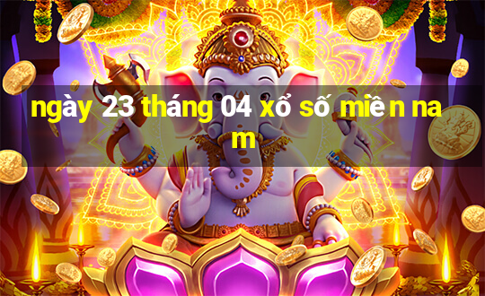 ngày 23 tháng 04 xổ số miền nam