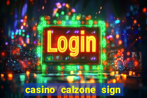 casino calzone sign up bonus