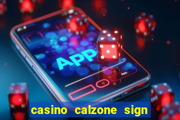 casino calzone sign up bonus