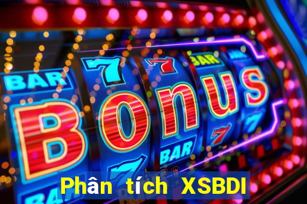 Phân tích XSBDI Thứ 7