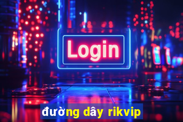 đường dây rikvip