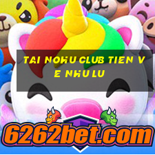 tai nohu club tien ve nhu lu