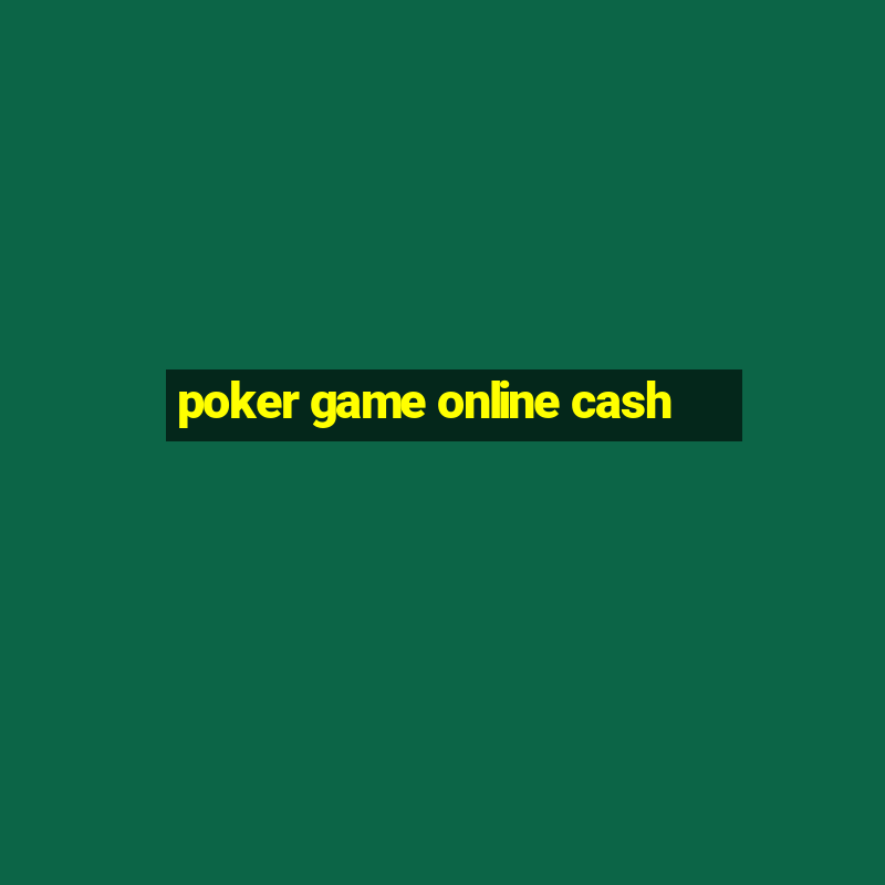 poker game online cash