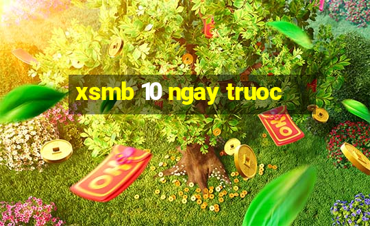 xsmb 10 ngay truoc