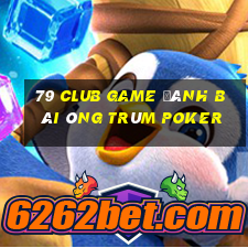 79 Club Game Đánh Bài Ông Trùm Poker