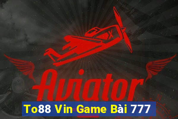 To88 Vin Game Bài 777