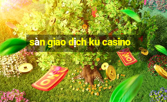 sàn giao dịch ku casino