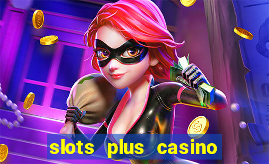 slots plus casino no deposit