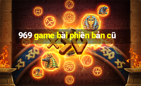 969 game bài phiên bản cũ