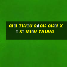 Giới thiệu cách chơi xổ số miền trung