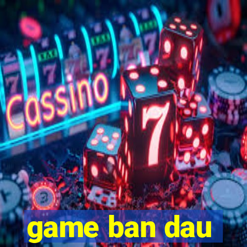 game ban dau