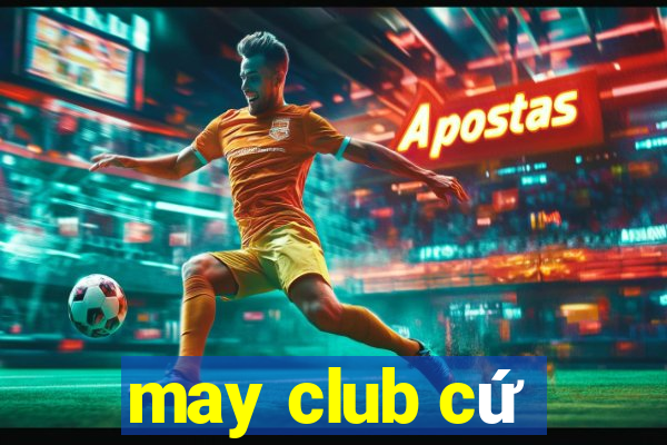 may club cứ