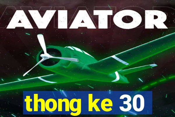 thong ke 30