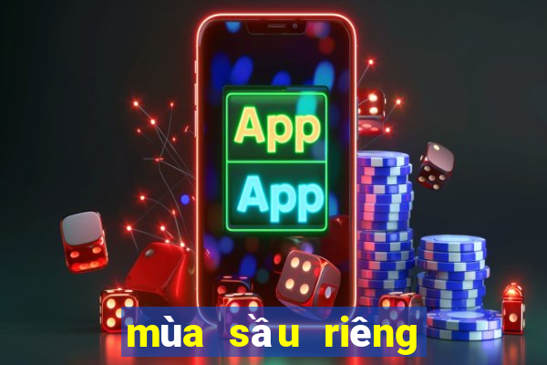 mùa sầu riêng thái lan tháng mấy