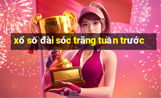 xổ số đài sóc trăng tuần trước