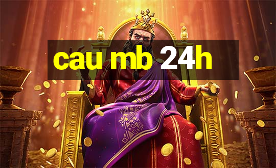 cau mb 24h