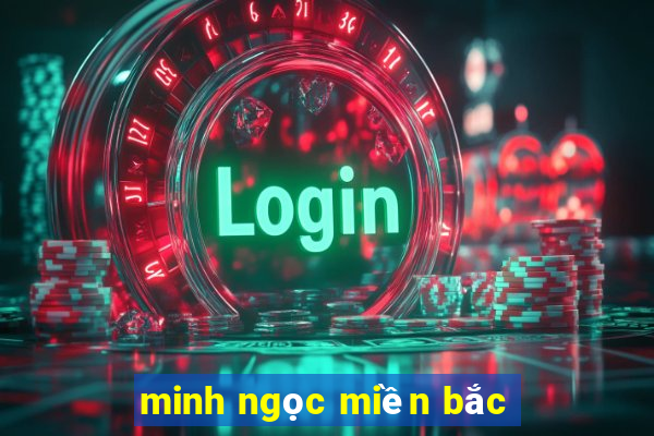 minh ngọc miền bắc